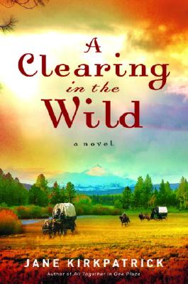 Image for A Clearing in the Wild (Change and Cherish Historical Series #1)
