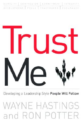Trust Me: Developing a Leadership Style People Will Follow