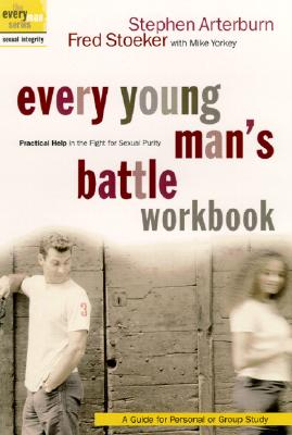Every Young Man's Battle Workbook: Practical Help in the Fight for Sexual Purity