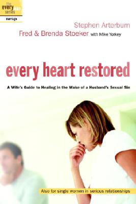 Every Heart Restored: A Wife's Guide to Healing in the Wake of a Husband's Sexual Sin (The Every Man Series)