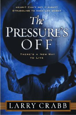 Image for The Pressure's Off: There's a New Way to Live The Pressure's Off: There's a New Way to Live