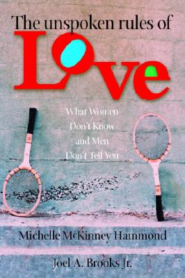 Image for The Unspoken Rules of Love What Women Don't Know and Men Don't Tell You (Hammond, Michelle Mckinney) The Unspoken Rules of Love What Women Don't Know and Men Don't Tell You (Hammond, Michelle Mckinney)