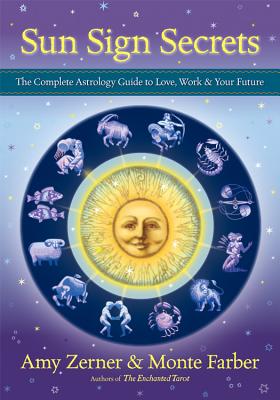 Sun Sign Secrets: The Complete Astrology Guide to Love, Work, & Your Future