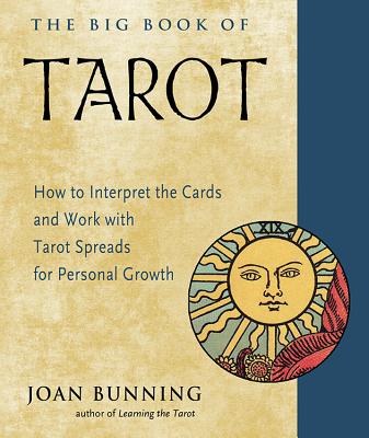 Image for The Big Book of Tarot: How to Interpret the Cards and Work with Tarot Spreads for Personal Growth (Weiser Big Book Series)