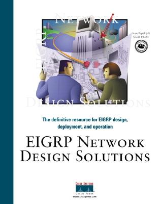Image for EIGRP Network Design Solutions: The Definitive Resource for EIGRP Design, Deployment, and Operation