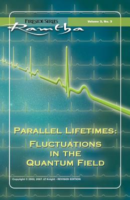 Parallel Lifetimes: Fluctuations in the Quantum Field (Fireside Series, Vol. 3, No. 3)
