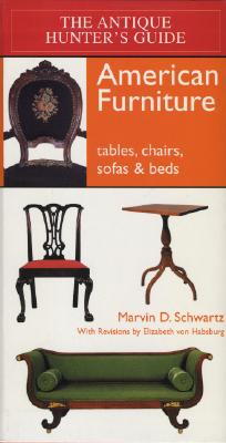 Image for The Antique Hunter's Guide to American Furniture: Tables, Chairs, Sofas, and Beds