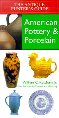 THE ANTIQUE HUNTER'S GUIDE - AMERICAN POTTERY & PORCELAIN