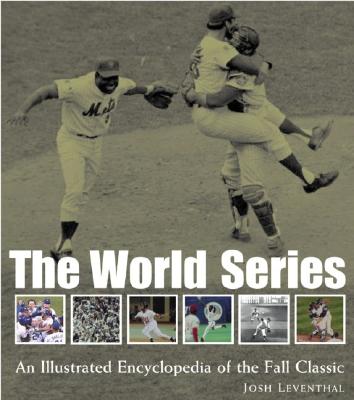 The World Series: An Illustrated Encyclopedia of the Fall Classic