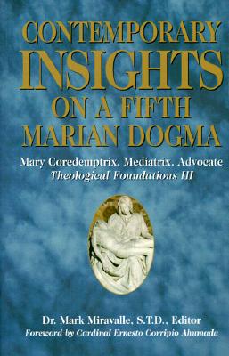 Contemporary Insights on a Fifth Marian Dogma (Vol 3)