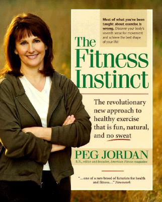 Image for Fitness Instinct : The Revolutionary New Approach to Healthy Exercise That Is Fun, Natural, and No-Sweat