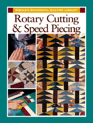 Image for Rotary Cutting and Speed Piecing (Rodale's Successful Quilting Library) Rotary Cutting and Speed Piecing (Rodale's Successful Quilting Library)