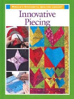 Image for Innovative Piecing (Rodale's Successful Quilting Library) Innovative Piecing (Rodale's Successful Quilting Library)