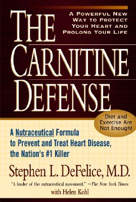 Carnitine Defense: A Nutraceutical Formula to Prevent and Treat Heart Disease, the Nation's #1 Killer