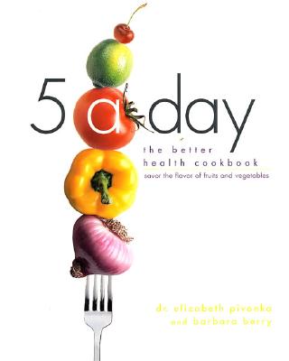 Image for 5 a Day: The Better Health Cookbook; Savor the Flavor of Fruits and Vegetables