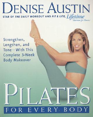 Image for Pilates for Every Body : Strengthen, Lengthen, and Tone-With This Complete 3-Week Body Makeover
