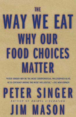 Way We Eat: Why Our Food Choices Matter