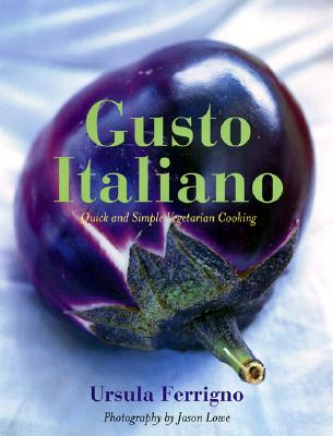 Image for Gusto Italiano: Quick and Simple Vegetarian Cooking