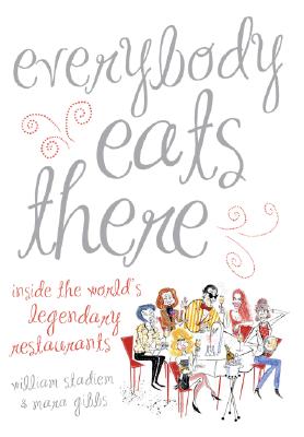 Image for Everybody Eats There: Inside The World's Legendary Restaurants