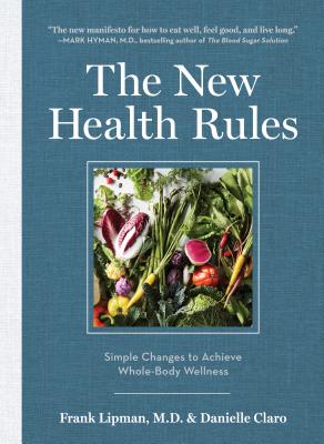 The New Health Rules Simple Changes to Achieve Whole-Body Wellness