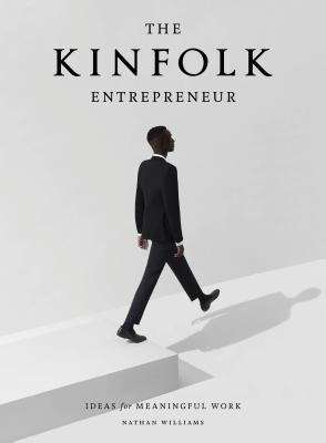 Kinfolk Entrepreneur: Ideas for Meaningful Work