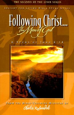 Following Christ the Man of God: A Study of John 6-14