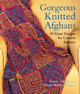Image for Gorgeous Knitted Afghans: 33 Great Designs for Creative Knitters Gorgeous Knitted Afghans: 33 Great Designs for Creative Knitters