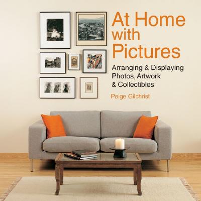 Image for At Home with Pictures: Arranging & Displaying Photos, Artwork & Collectibles