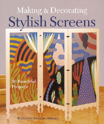 Image for Making & Decorating Stylish Screens: 30 Beautiful Projects