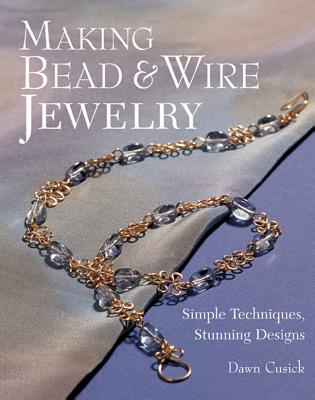 Image for "Making Bead & Wire Jewelry: Simple Techniques, Stunning Designs"