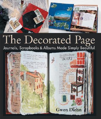 The Decorated Page: Journals, Scrapbooks & Albums Made Simply Beautiful