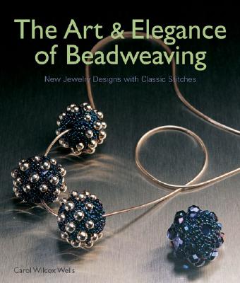 Image for The Art & Elegance of Beadweaving: New Jewelry Designs with Classic Stitches