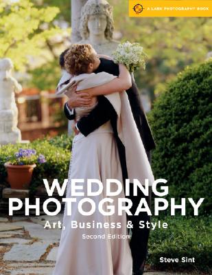 Wedding Photography, 2nd Edition: Art, Business & Style (A Lark Photography Book)