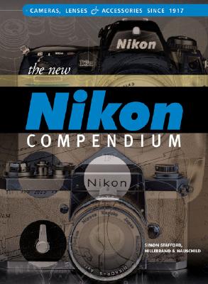 Image for The New Nikon Compendium: Cameras, Lenses & Accessories Since 1917 The New Nikon Compendium: Cameras, Lenses & Accessories Since 1917