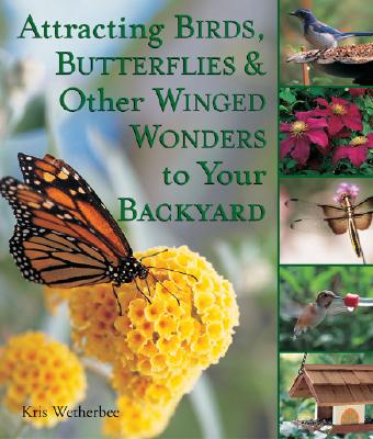 Attracting Birds, Butterflies & Other Winged Wonders to Your Backyard