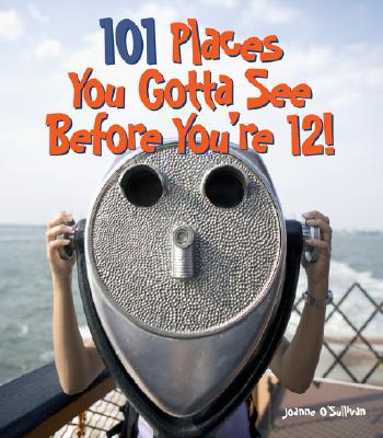 101 Places You Gotta See Before You're 12!