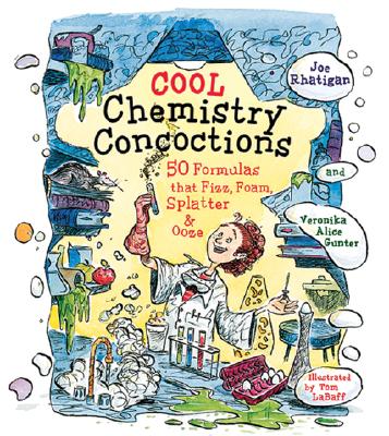 Cool Chemistry Concoctions: 50 Formulas that Fizz, Foam, Splatter & Ooze