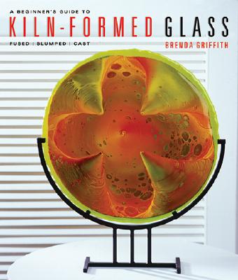 A Beginner's Guide To Kiln-Formed Glass: Fused, Slumped, Cast