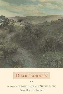 DESERT SOJOURN A Woman's Forty Days and Nights Alone