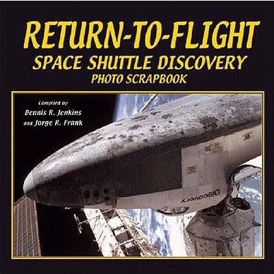 Return to flight Space Shuttle Discovery: Photo Scrapbook