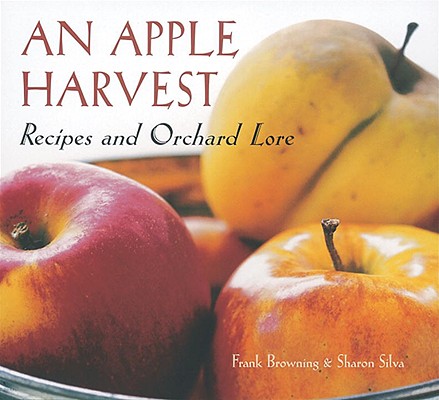 An Apple Harvest: Recipes and Orchard Lore