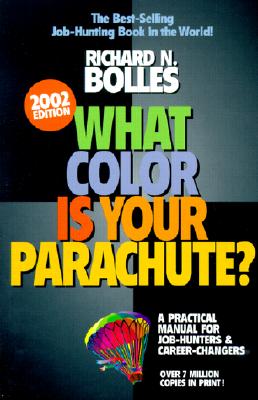 What Color Is Your Parachute 2002: A Practical Manual for Job-Hunters and Career Changers