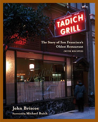 Tadich Grill: The Story of San Francisco's Oldest Restaurant, with Recipes [A Cookbook]