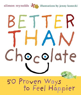 Image for Better Than Chocolate: 50 Proven Ways to Feel Happier