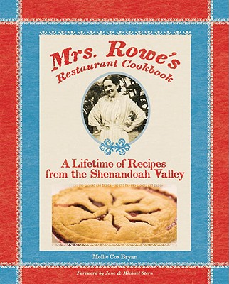 Mrs. Rowe's Restaurant Cookbook: A Lifetime of Recipes from the Shenandoah Valley