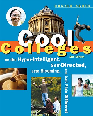 Image for Cool Colleges: For the Hyper-Intelligent, Self-Directed, Late Blooming, and Just Plain Different (Cool Colleges: For the Hyper-Intelligent, Self-Directed, Late Blooming, & Just Plain Different)
