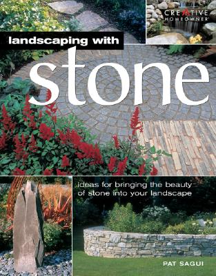 Landscaping With Stone: Create Patios, Walkways, Walls & Other Landscape Features - New Second Edition