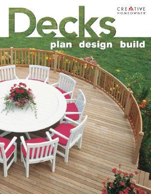Image for Decks: Plan, Design, Build (Creative Homeowner Ultimate Guide To. . .)