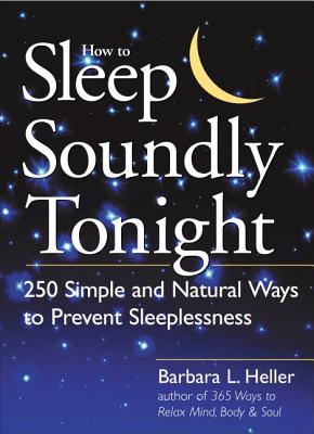 Image for How to Sleep Soundly Tonight: 250 Simple and Natural Ways to Prevent Sleeplessness