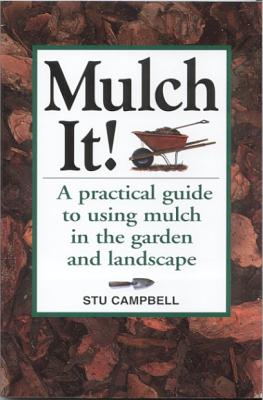 Image for Mulch It!: A Practical Guide to Using Mulch in the Garden and Landscape